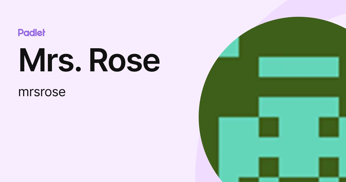 Mrs. Rose (mrsrose) profile | Padlet