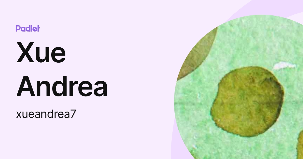 Xue Andrea (xueandrea7) profile | Padlet