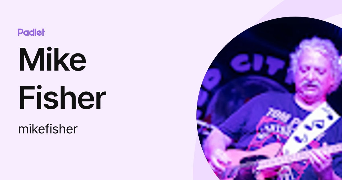 Mike Fisher (mikefisher) profile | Padlet