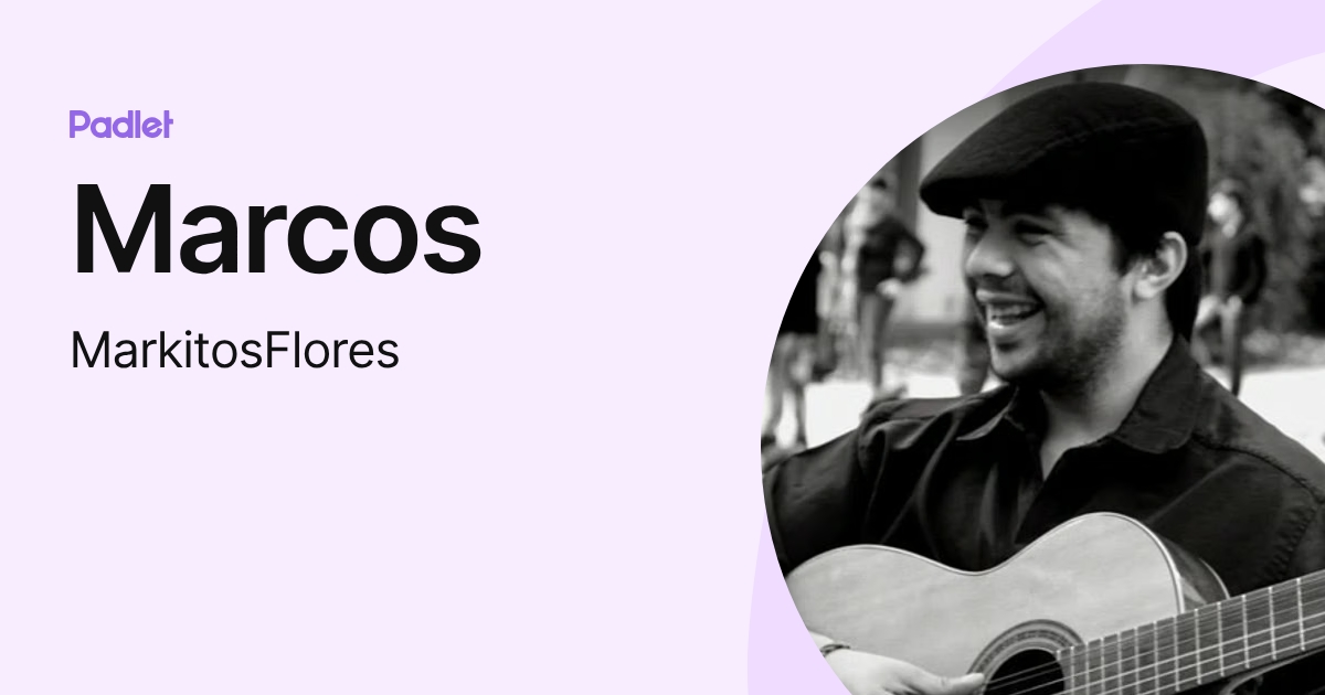 Marcos (MarkitosFlores) profile | Padlet