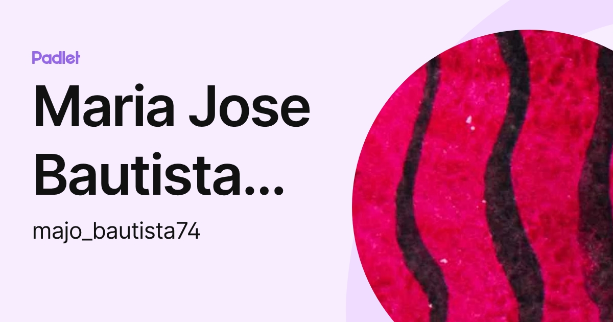 Maria Jose Bautista Cervantes (majo_bautista74) profile | Padlet