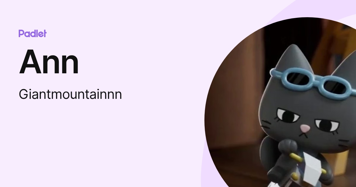 Ann (Giantmountainnn) profile | Padlet
