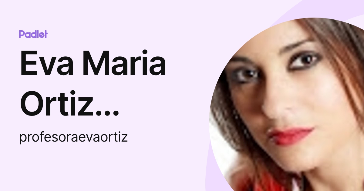 Eva Maria Ortiz López (profesoraevaortiz) profile | Padlet