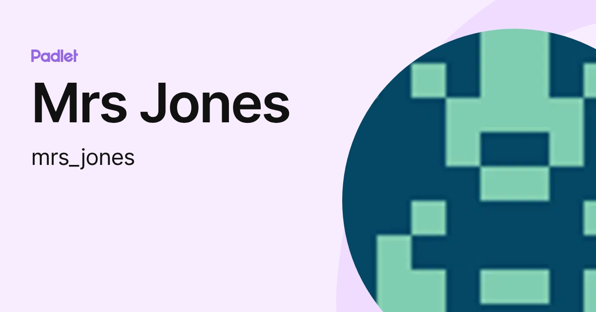 Mrs Jones (mrs_jones) profile | Padlet