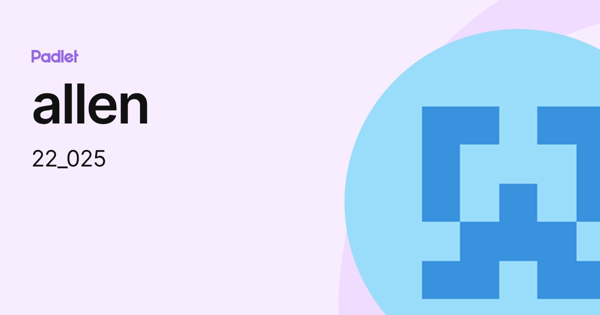 allen (22_025) profile | Padlet