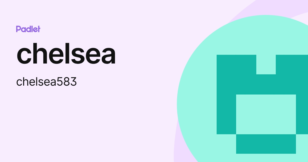 chelsea (chelsea583) profile | Padlet