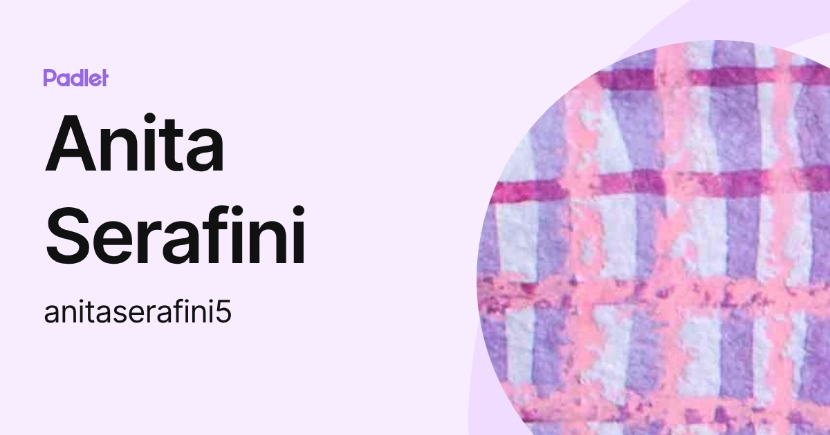 Anita Serafini (anitaserafini5) profile | Padlet