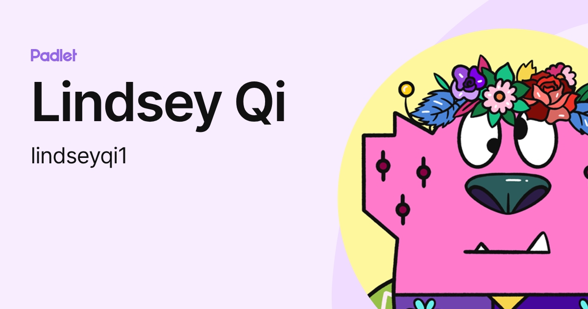 Lindsey Qi (lindseyqi1) profile | Padlet