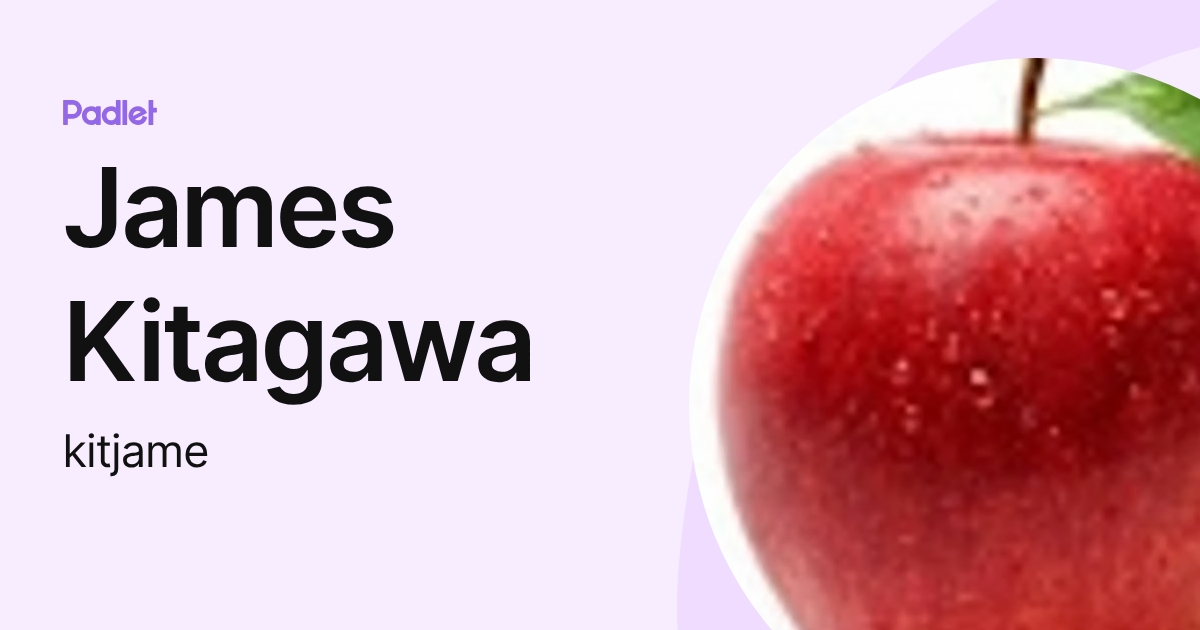 James Kitagawa (kitjame) profile | Padlet