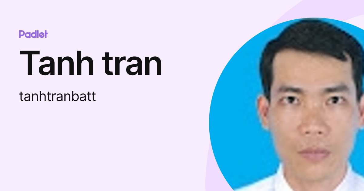 Tanh tran (tanhtranbatt) profile | Padlet