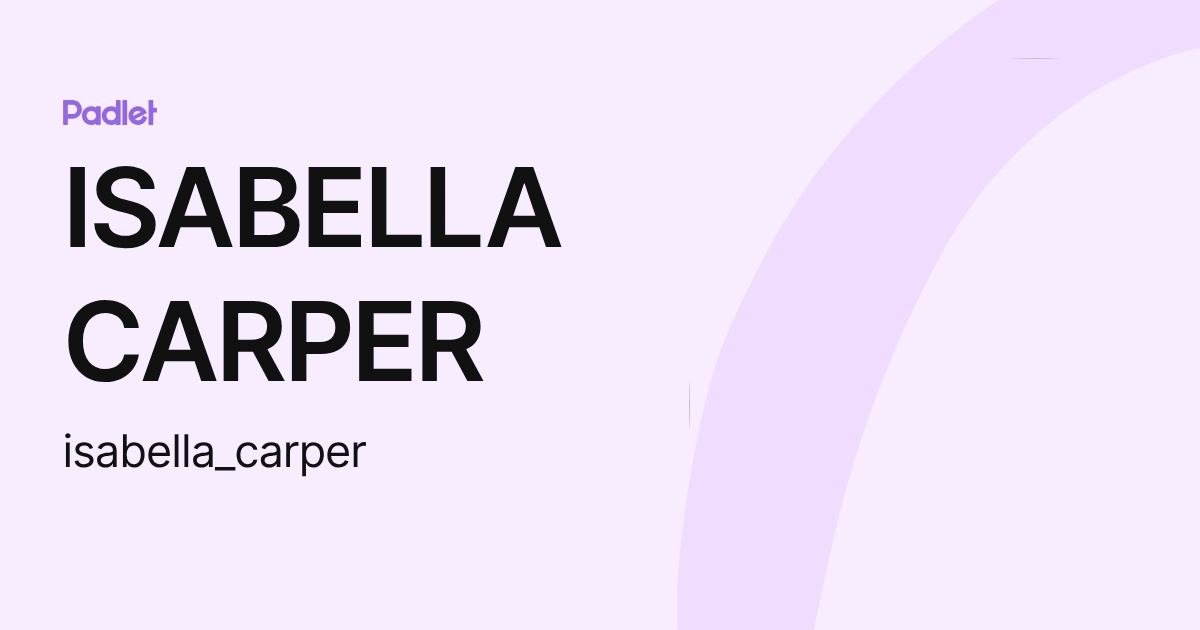 ISABELLA CARPER (isabella_carper) profile | Padlet