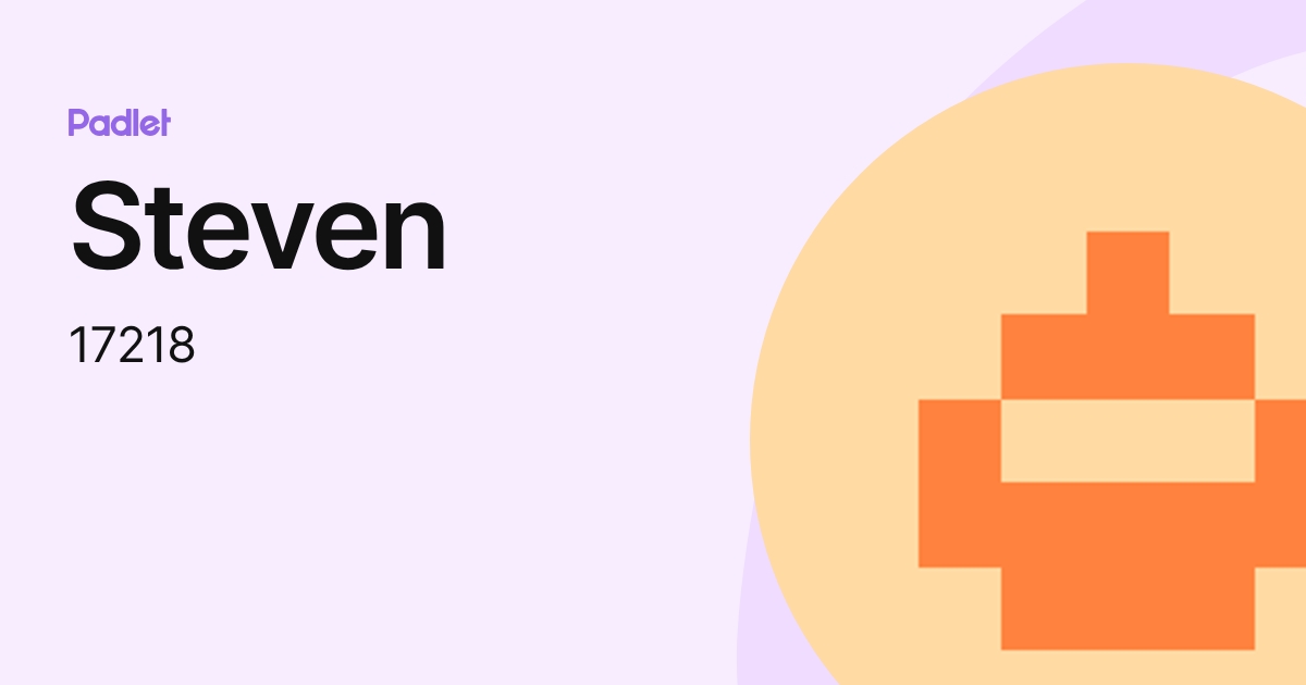 Steven (17218) profile | Padlet