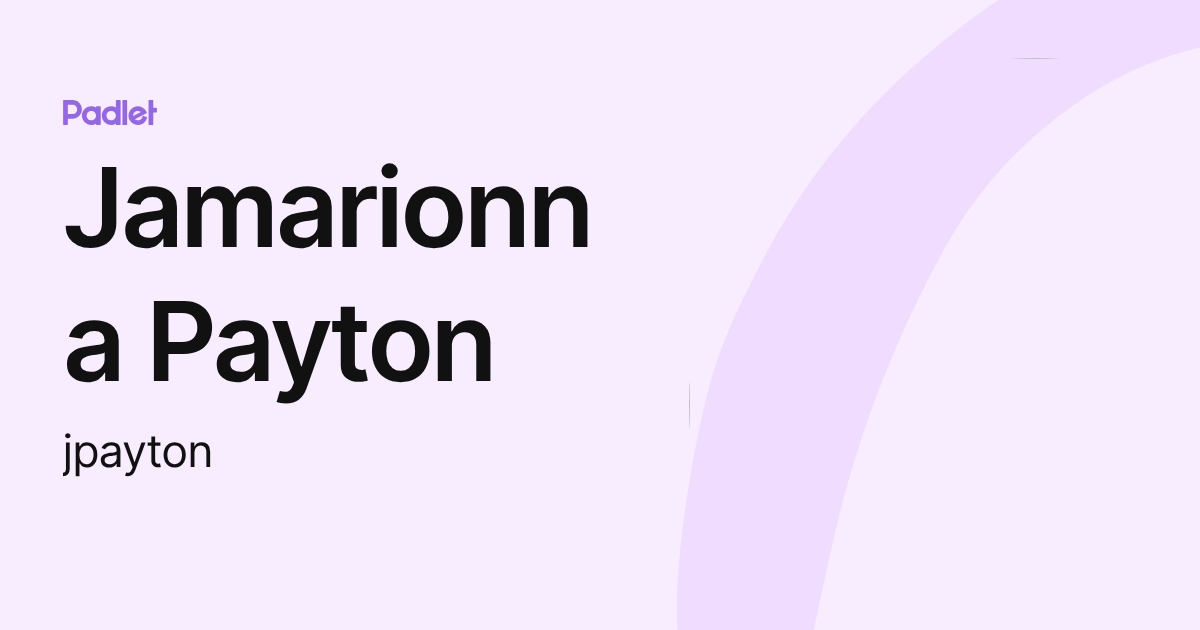 Jamarionna Payton (jpayton) profile | Padlet