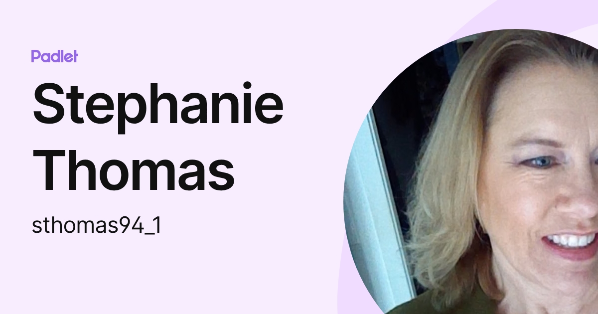 Stephanie Thomas (sthomas94_1) profile | Padlet