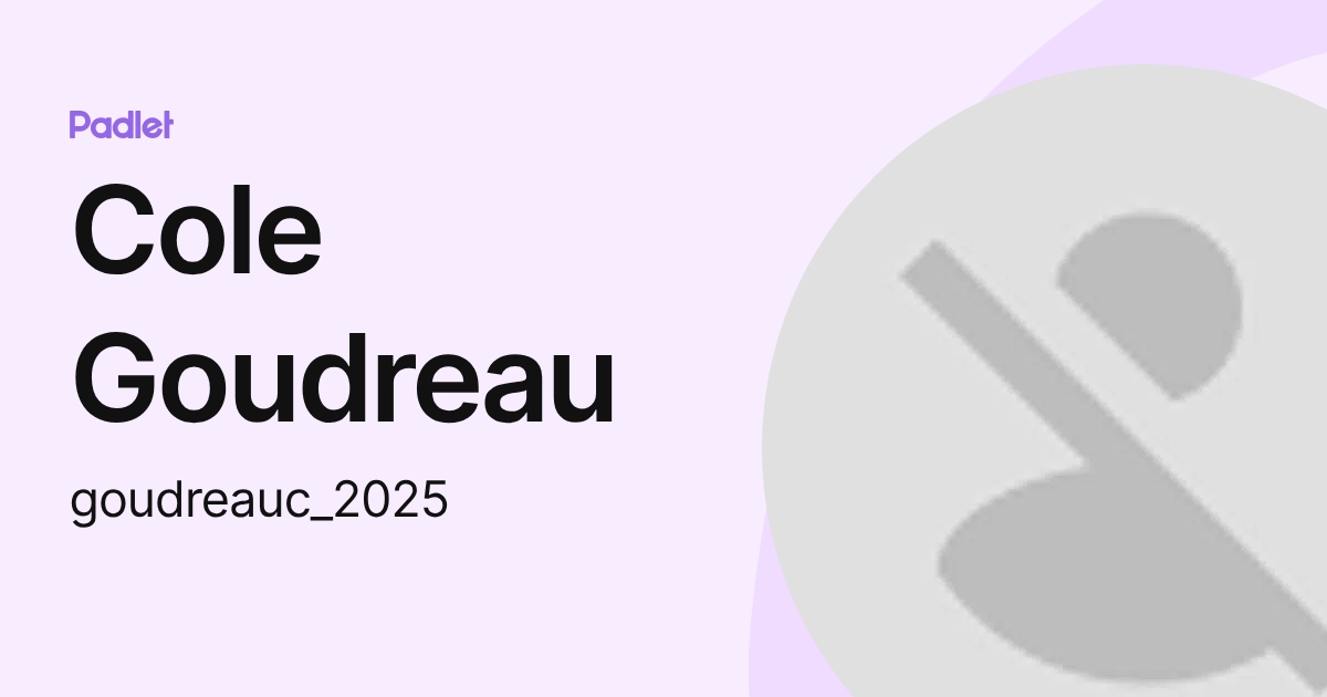 Cole Goudreau (goudreauc_2025) profile | Padlet