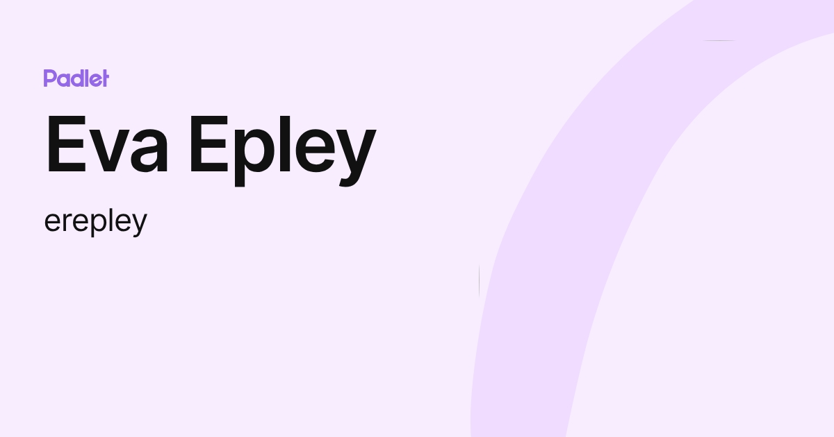 Eva Epley (erepley) profile | Padlet