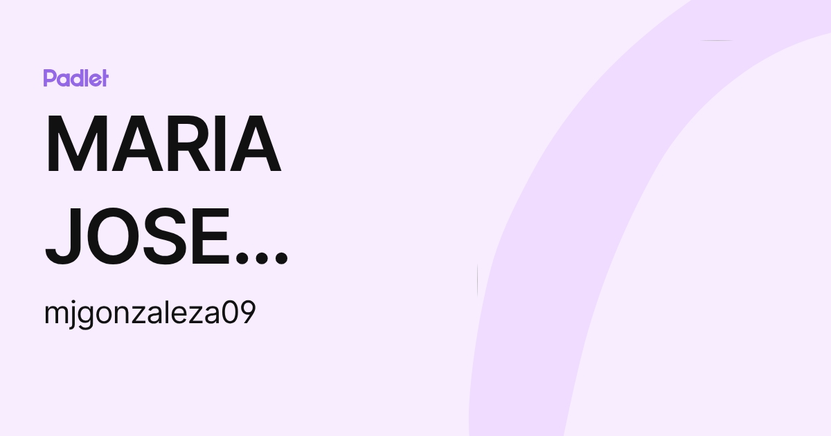 MARIA JOSE GONZALEZ (mjgonzaleza09) profile | Padlet