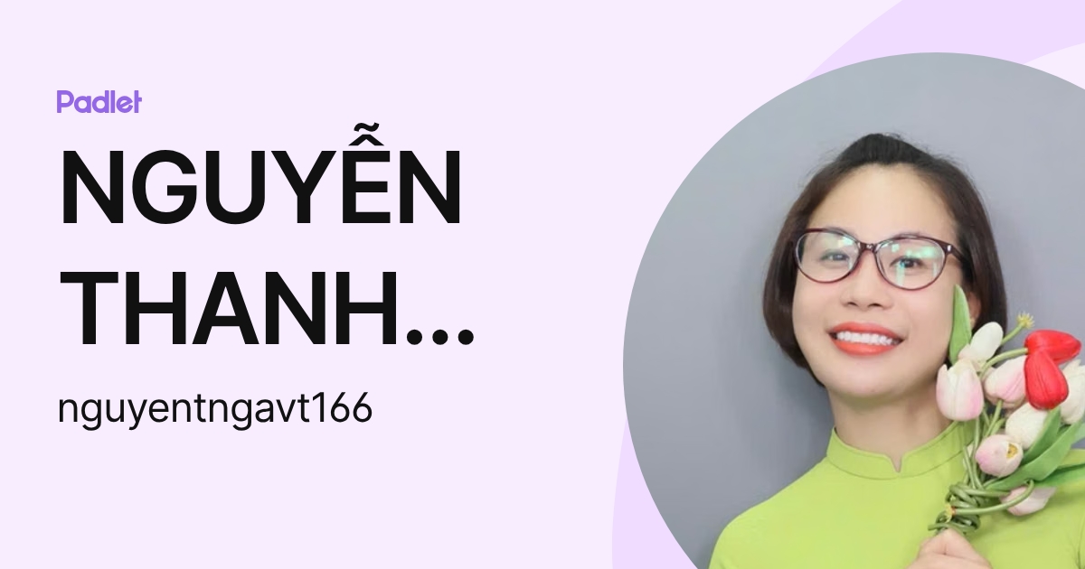 NGUYỄN THANH NGA (nguyentngavt166) profile | Padlet