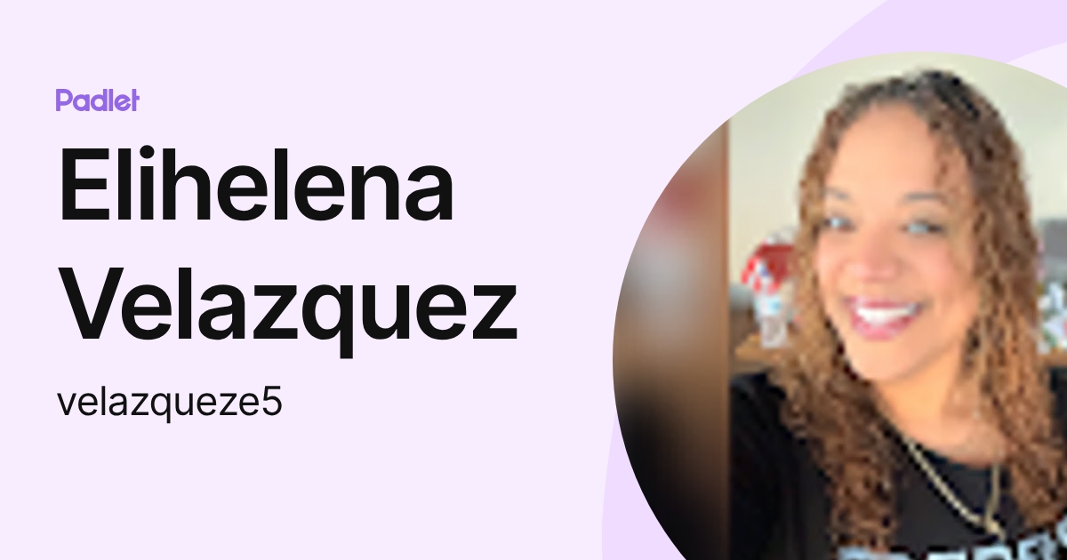 Elihelena Velazquez (velazqueze4) profile | Padlet