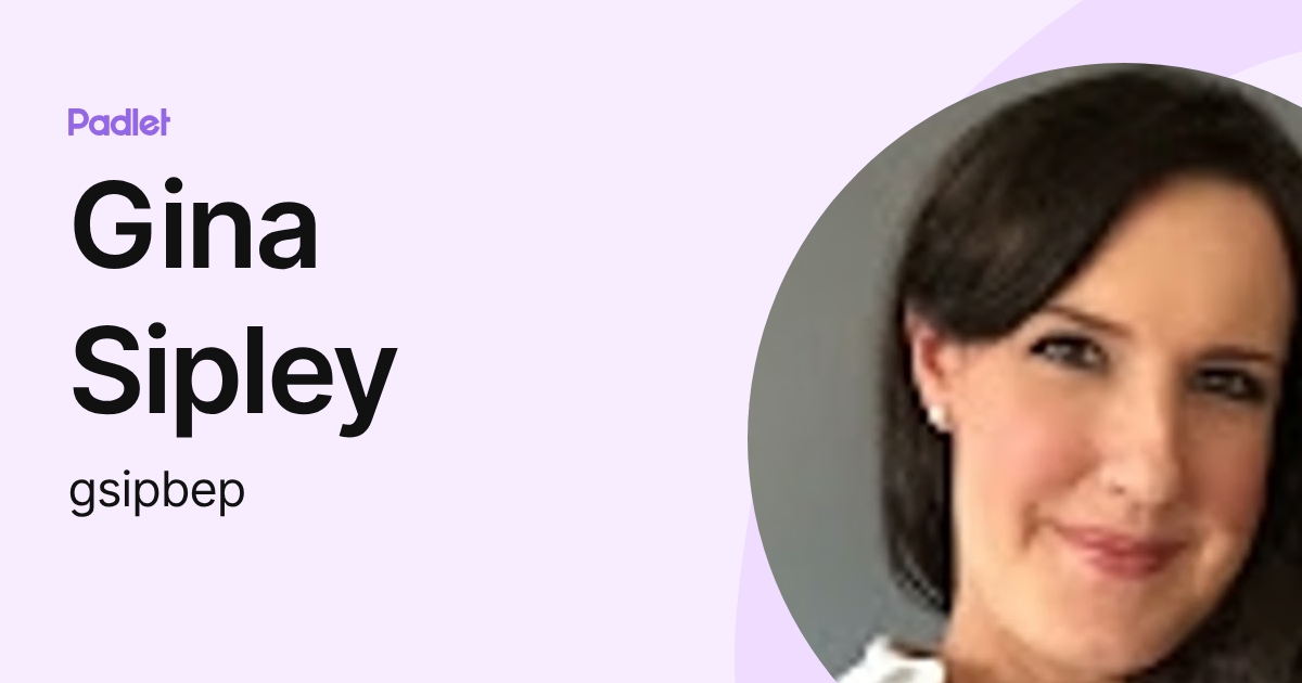 Gina Sipley (gsipbep) profile | Padlet