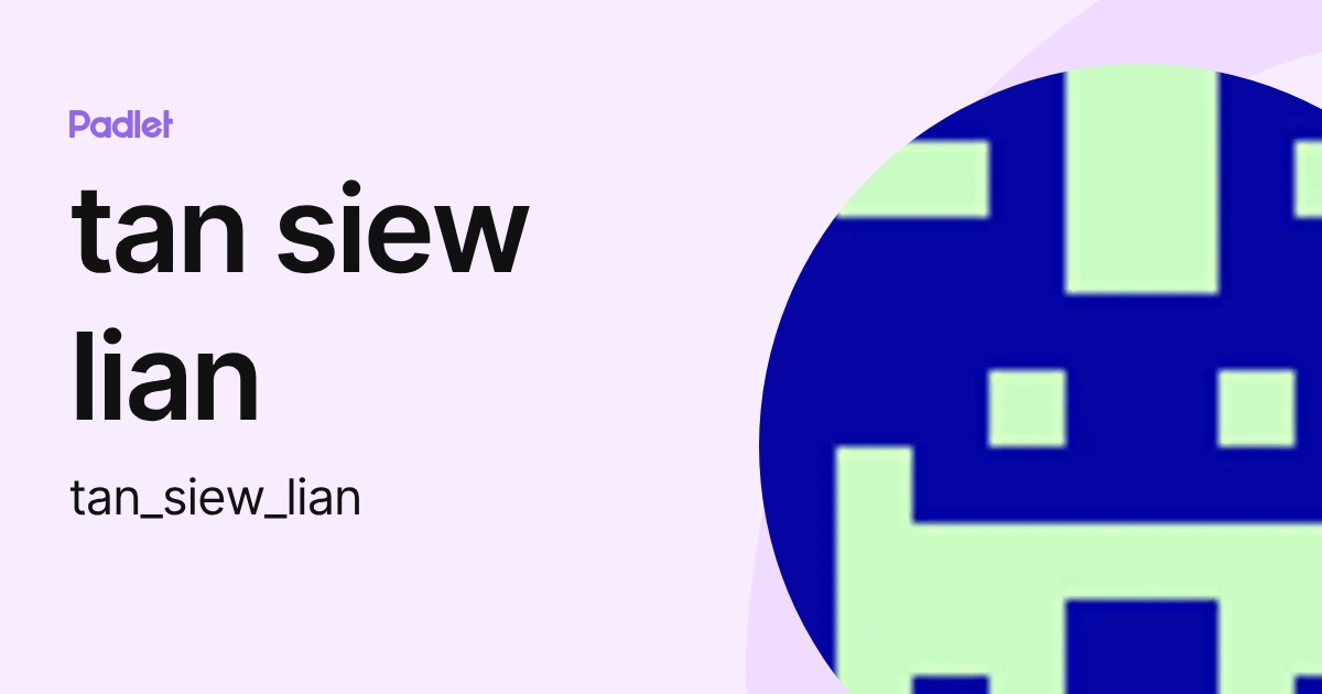 tan siew lian (tan_siew_lian) profile | Padlet