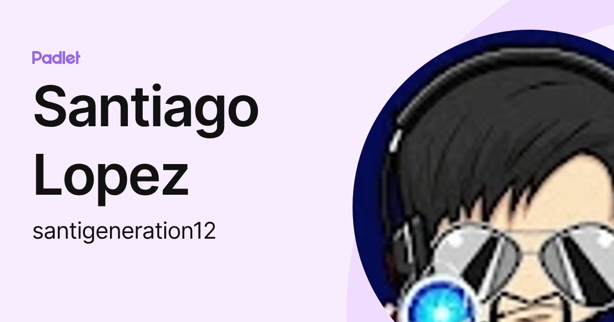 Santiago Lopez (santigeneration12) profile | Padlet