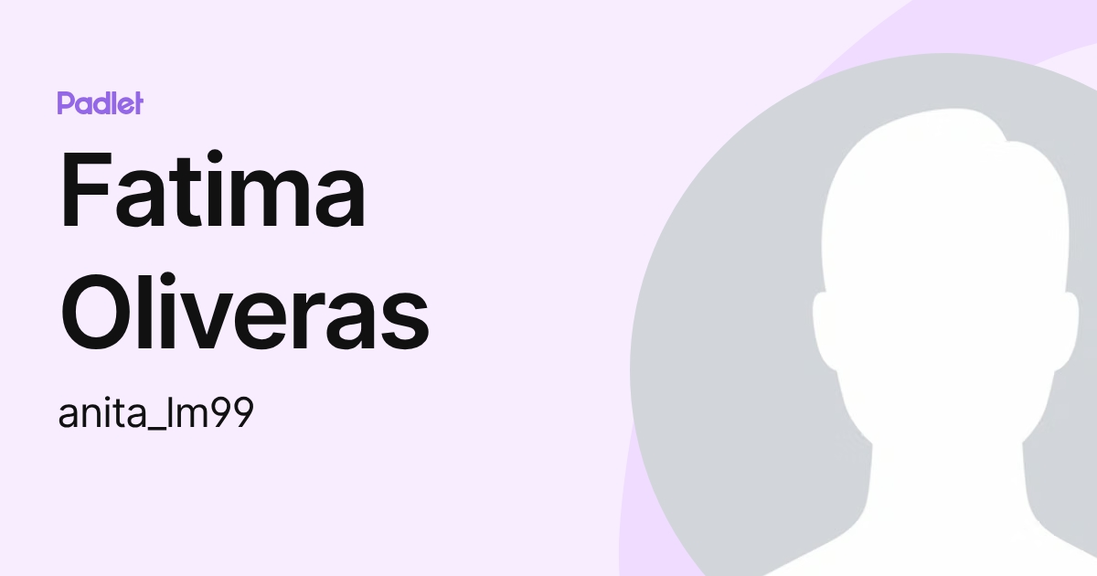 Fatima Oliveras (anita_lm99) profile | Padlet