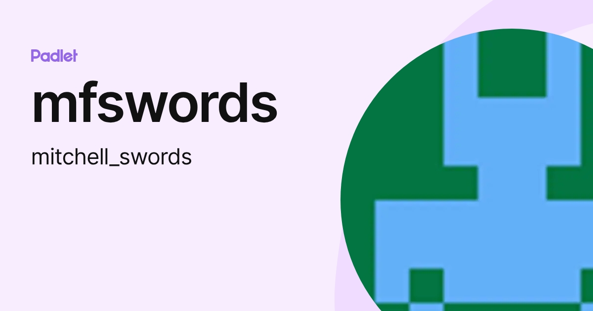 mfswords (mitchell_swords) profile | Padlet