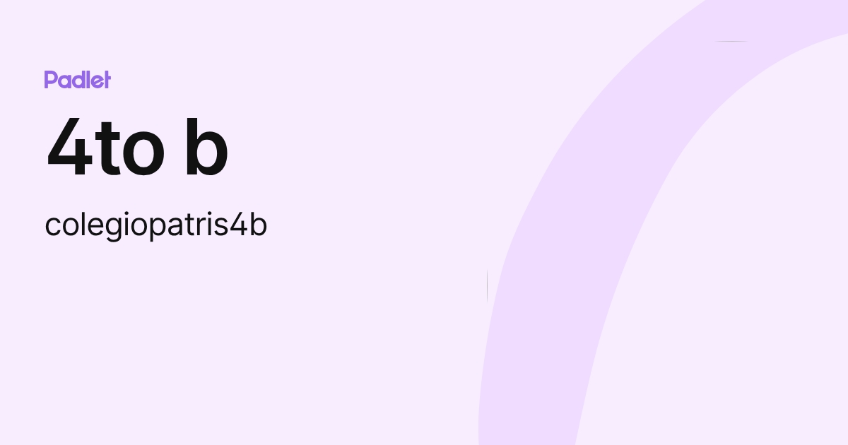 4to b (colegiopatris4b) profile | Padlet