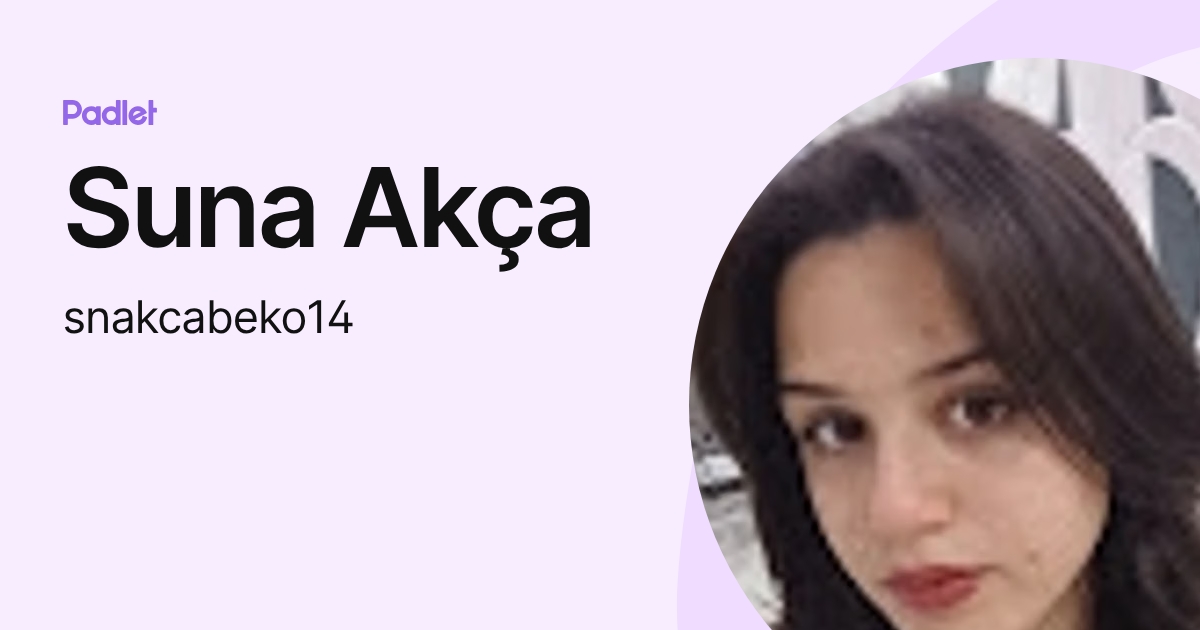 Suna Akça (snakcabeko14) profile | Padlet