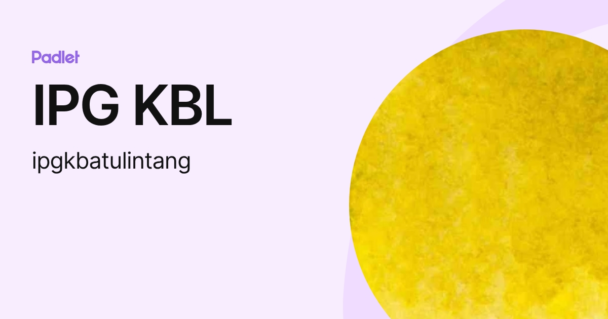 IPG KBL (ipgkbatulintang) profile | Padlet
