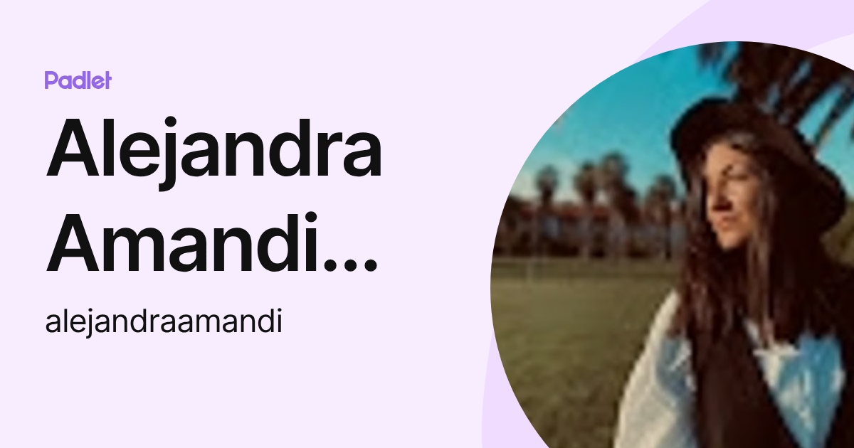Alejandra Amandi Diaz (alejandraamandi) profile | Padlet