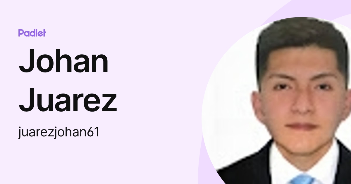 Johan Juarez (juarezjohan61) profile | Padlet