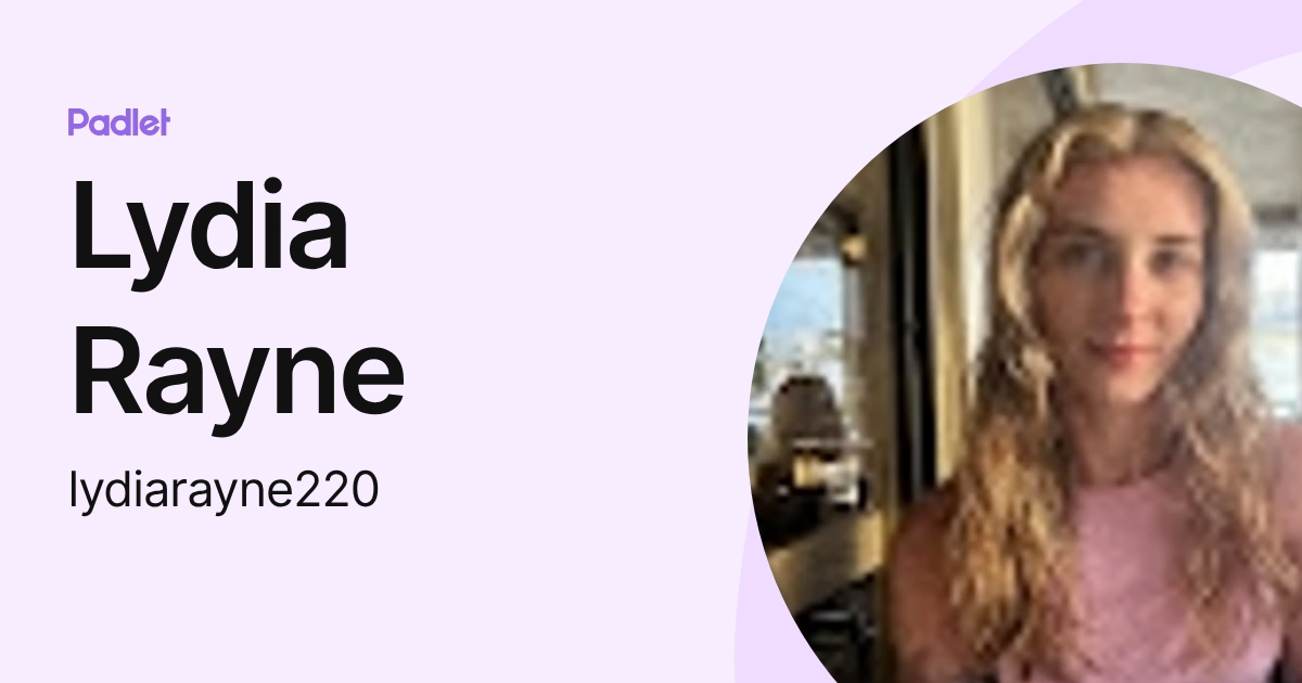 Lydia Rayne (lydiarayne220) profile | Padlet