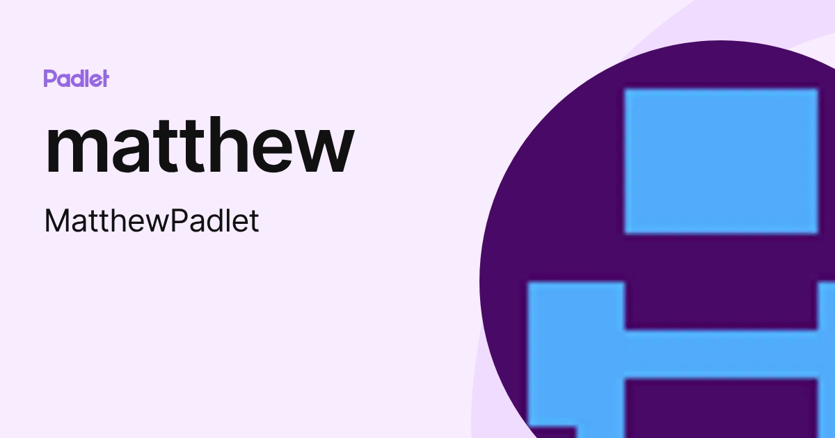 matthew (MatthewPadlet) profile | Padlet