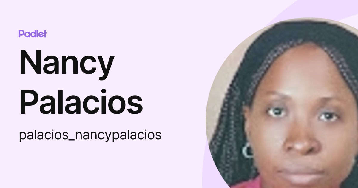 Nancy Palacios (palacios_nancypalacios) profile | Padlet