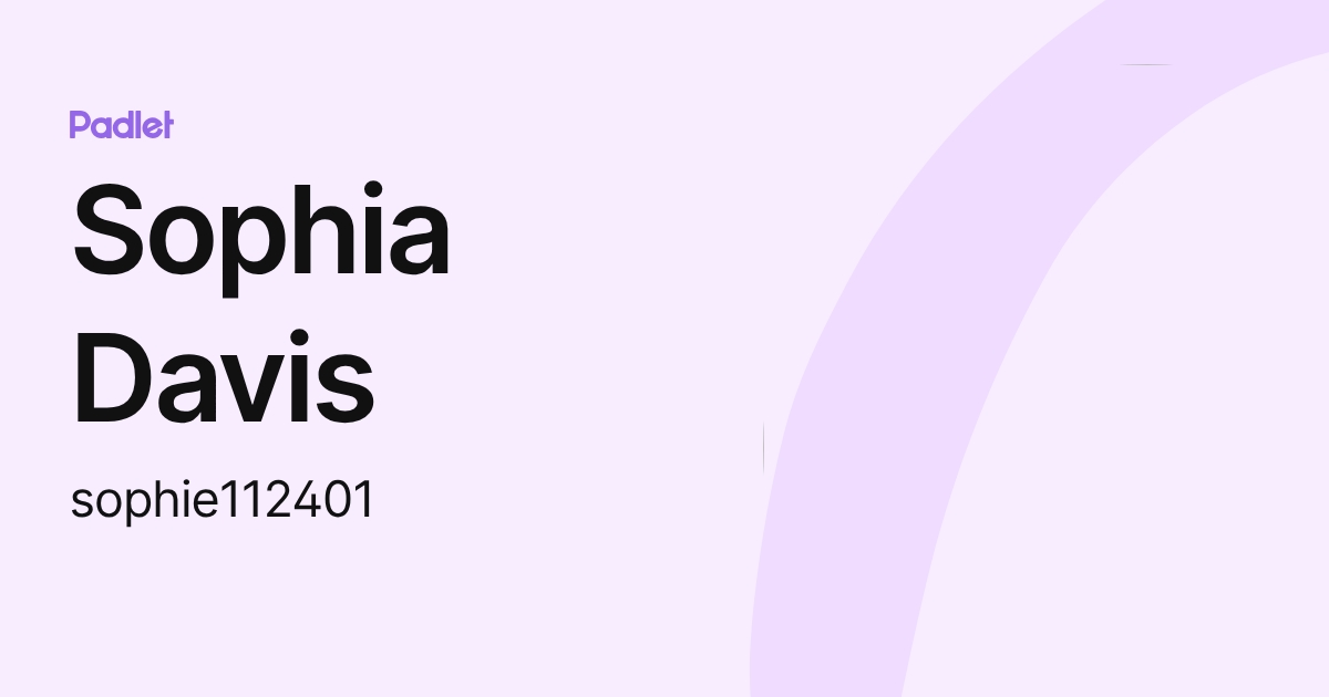 Sophia Davis (sophie112401) profile | Padlet