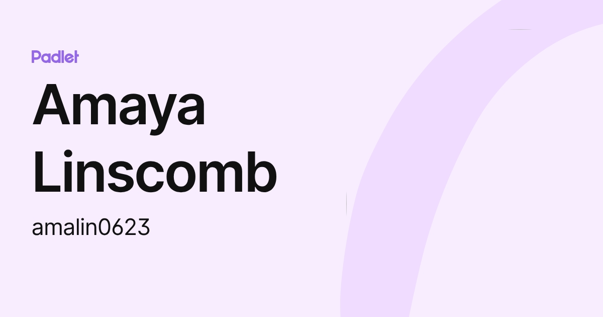Amaya Linscomb (amalin0623) profile | Padlet