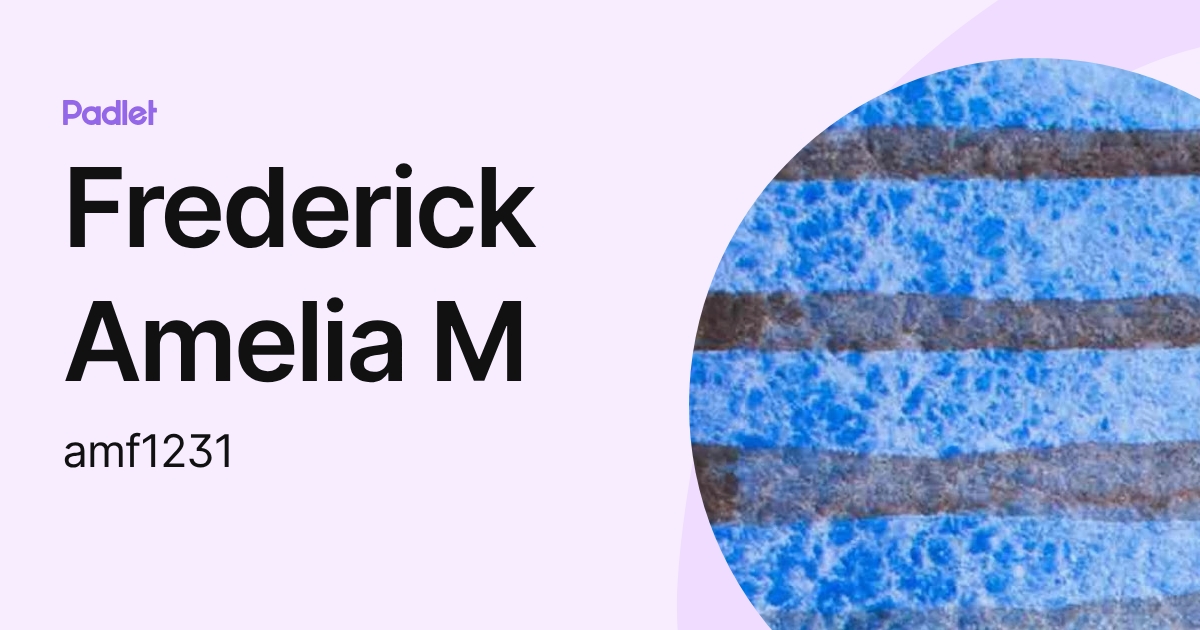 Frederick Amelia M (amf1231) profile | Padlet