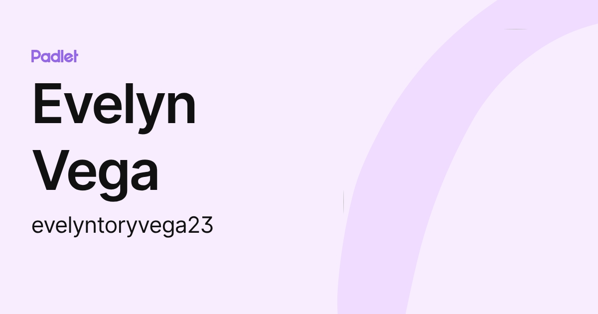 Evelyn Vega (evelyntoryvega23) profile | Padlet