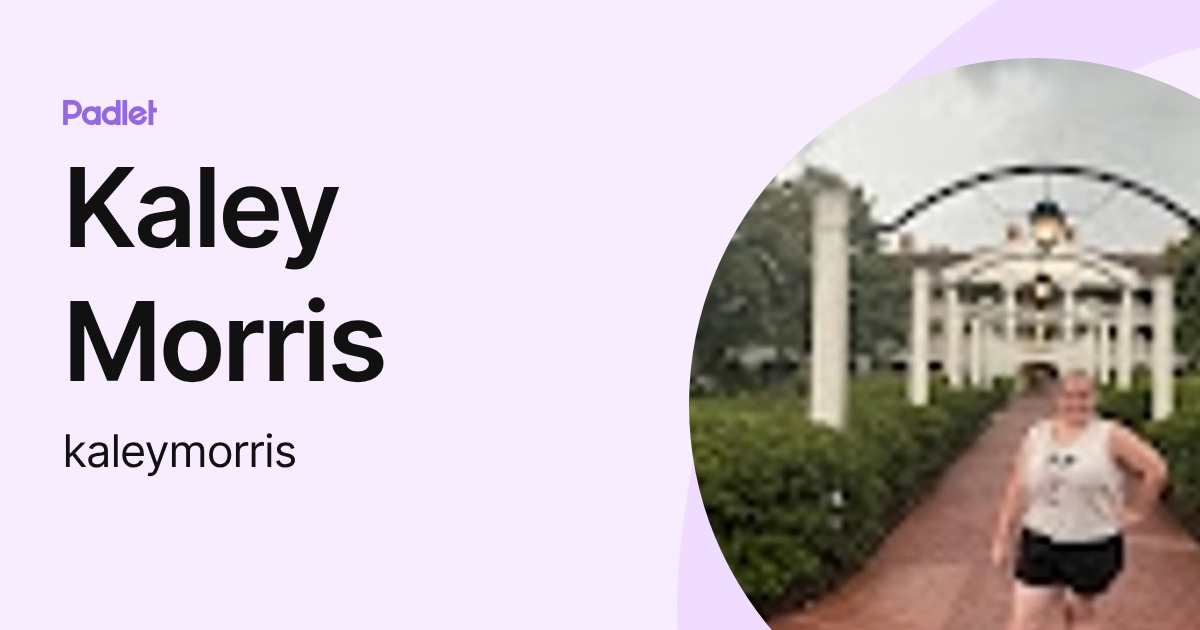 Kaley Morris (kaleymorris) profile | Padlet