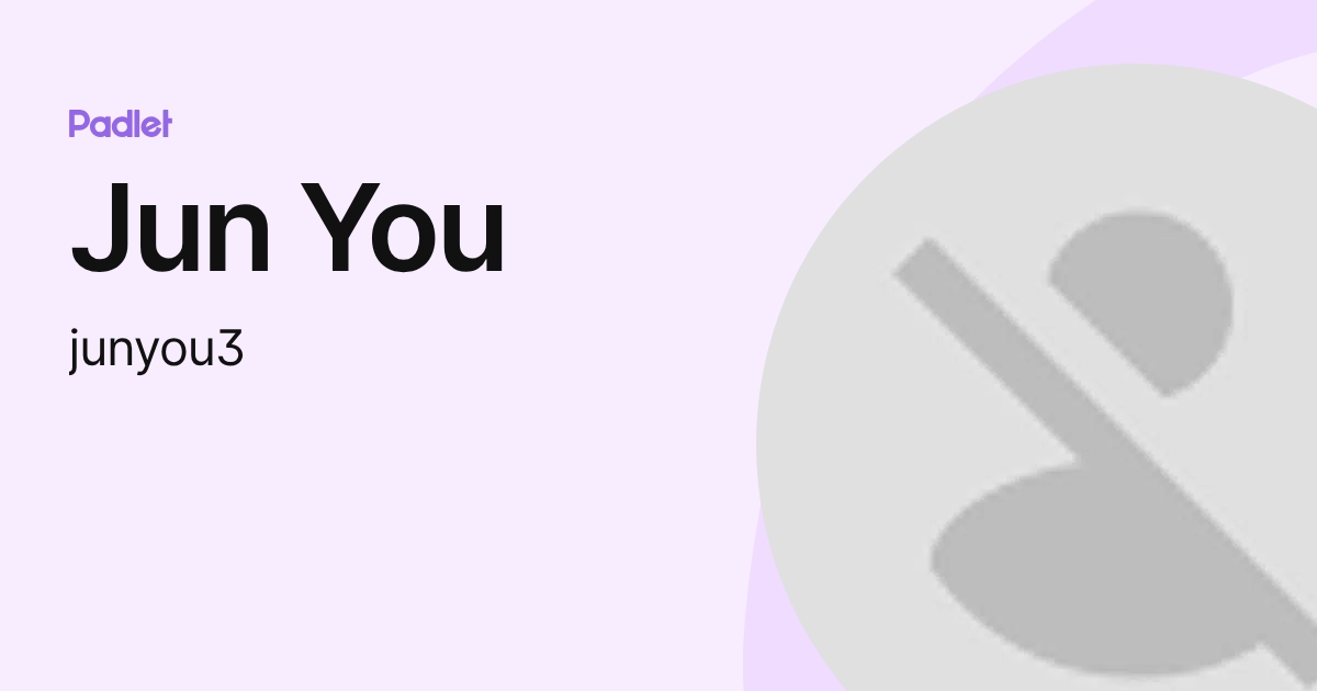 Jun You (junyou3) profile | Padlet