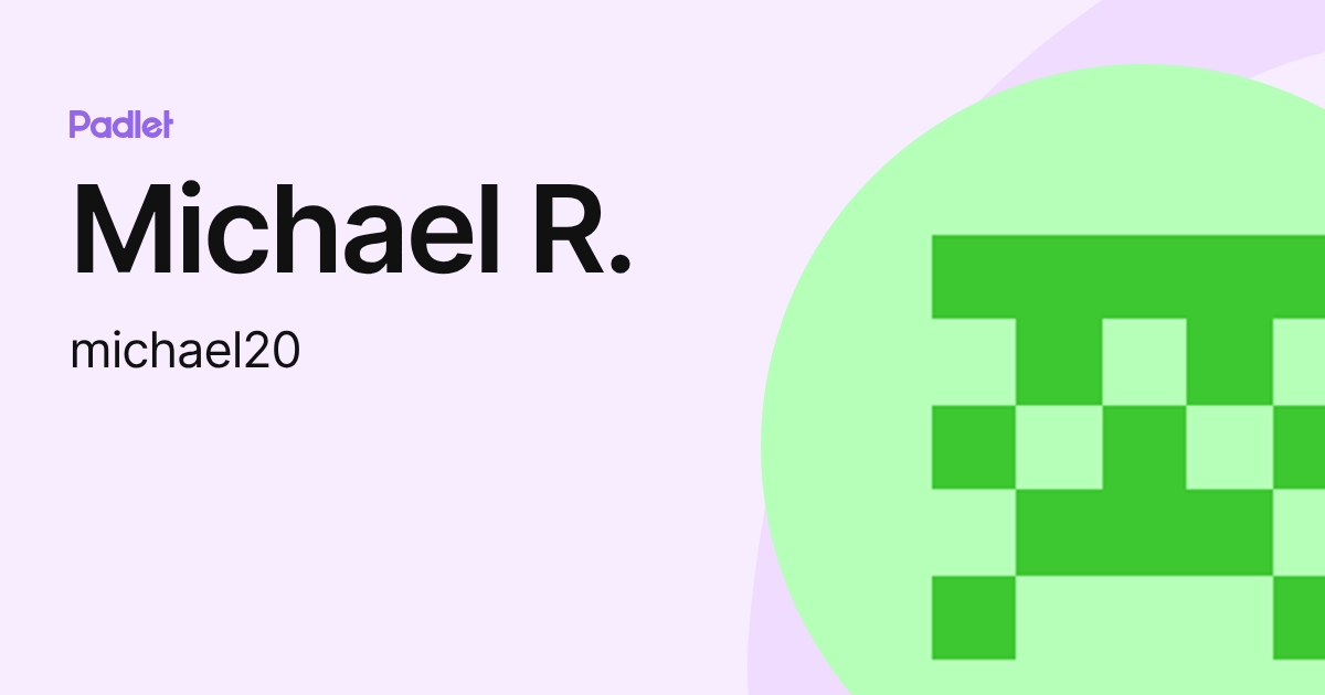Michael R. (michael20) profile | Padlet