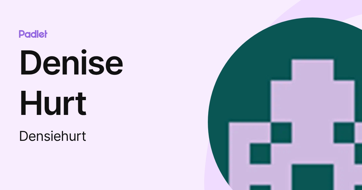 Denise Hurt (Densiehurt) profile | Padlet