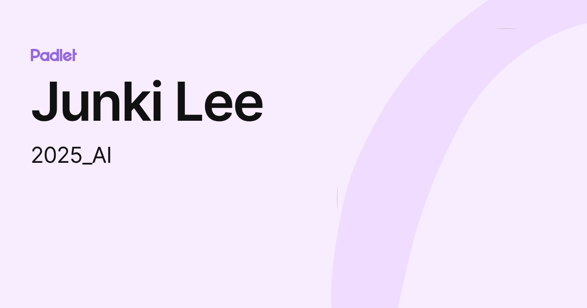 Junki Lee (2025_AI) profile | Padlet
