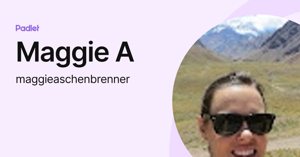 Maggie A (maggieaschenbrenner) profile | Padlet