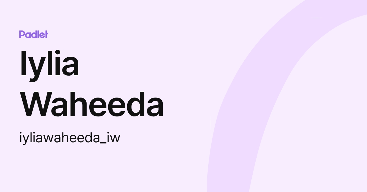 Iylia Waheeda (iyliawaheeda_iw) profile | Padlet