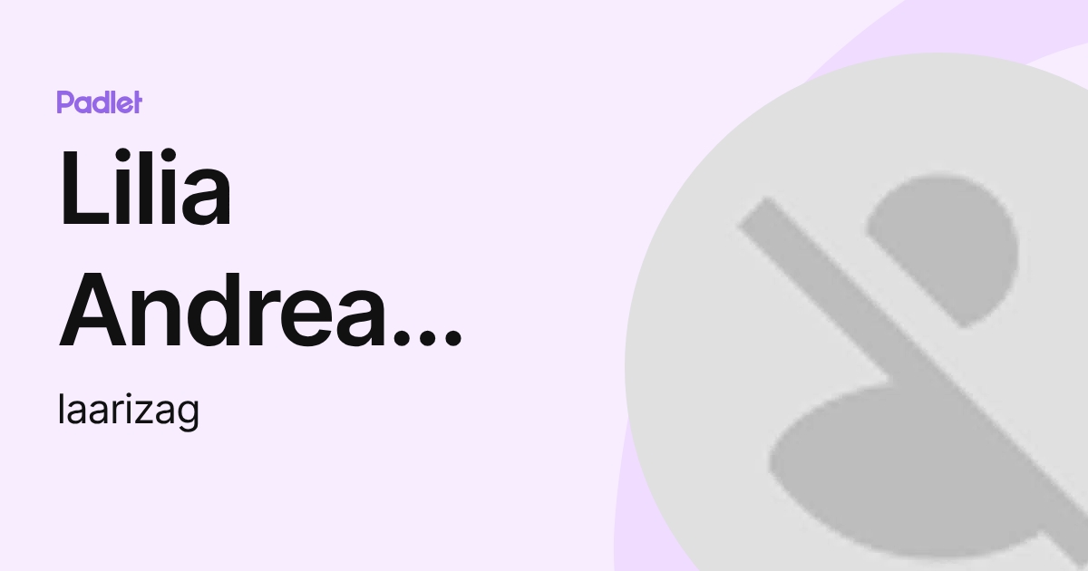 Lilia Andrea Ariza Gómez (laarizag) profile | Padlet