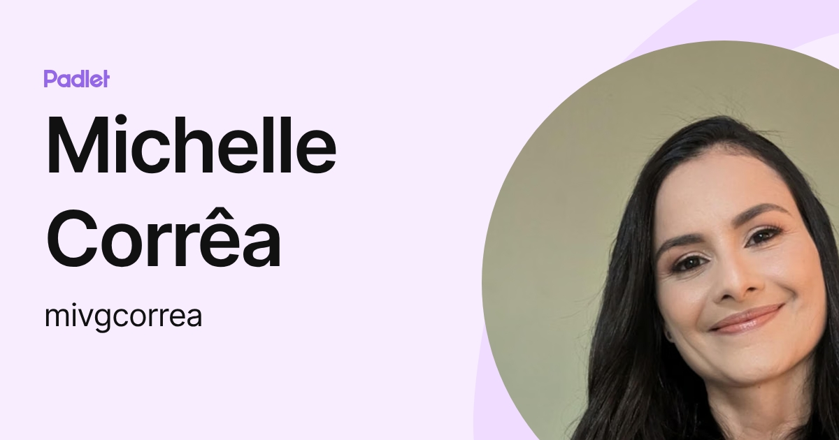 Michelle Corrêa (mivgcorrea) profile | Padlet