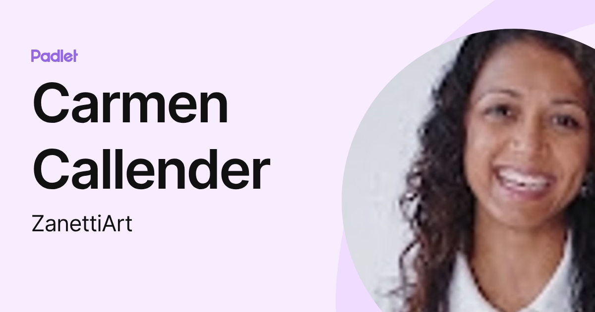 Carmen Callender (ZanettiArt) profile | Padlet